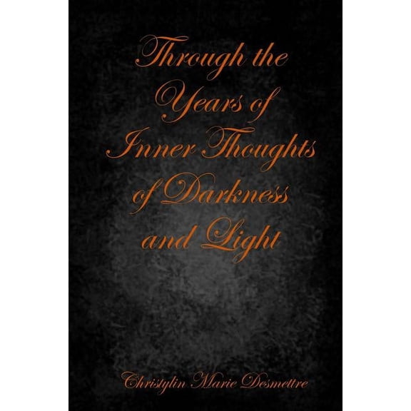 Through the Years of Inner Thoughts of Darkness and Light, (Paperback)