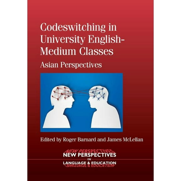 New Perspectives on Language and Educati Codeswitching in University English-Medium Classes: Asian Perspectives, 36, Book 36, (Paperback)