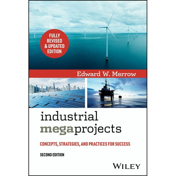 Industrial Megaprojects: Concepts, Strategies, and Practices for Success, (Hardcover)