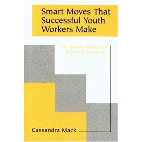 Pre-Owned Smart Moves That Successful Youth Workers Make: Revised and Expanded 2nd Edition (Paperback) 0595472443 9780595472444