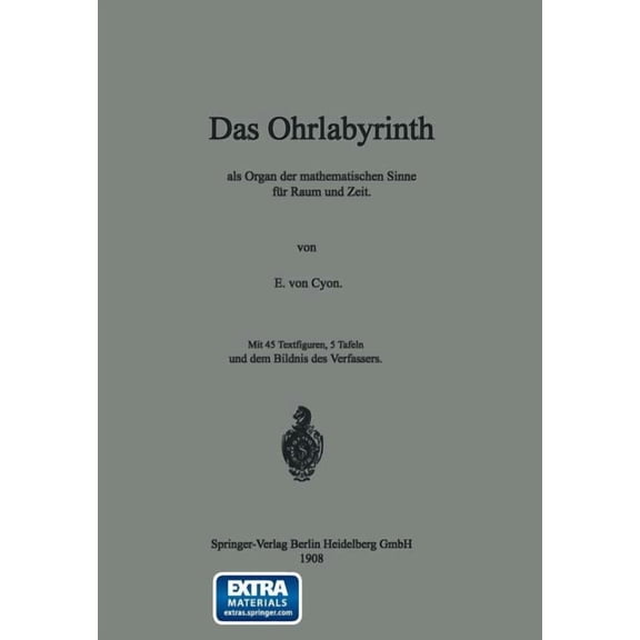 Das Ohrlabyrinth: ALS Organ Der Mathematischen Sinne FÃ¼r Raum Und Zeit, (Paperback)