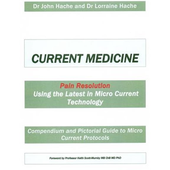 Pre-Owned Current Medicine : Compendium and Pictorial Guide to Micro Current Protocols