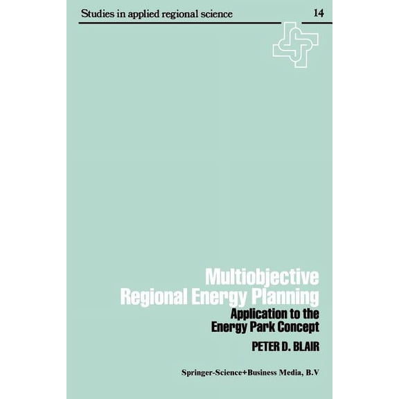 Multiobjective Regional Energy Planning: Application to the Energy Park Concept, (Paperback)