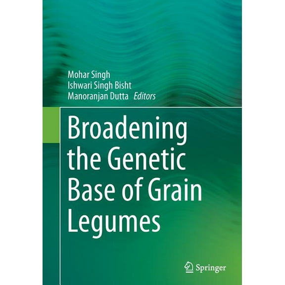 Broadening the Genetic Base of Grain Legumes, (Paperback)