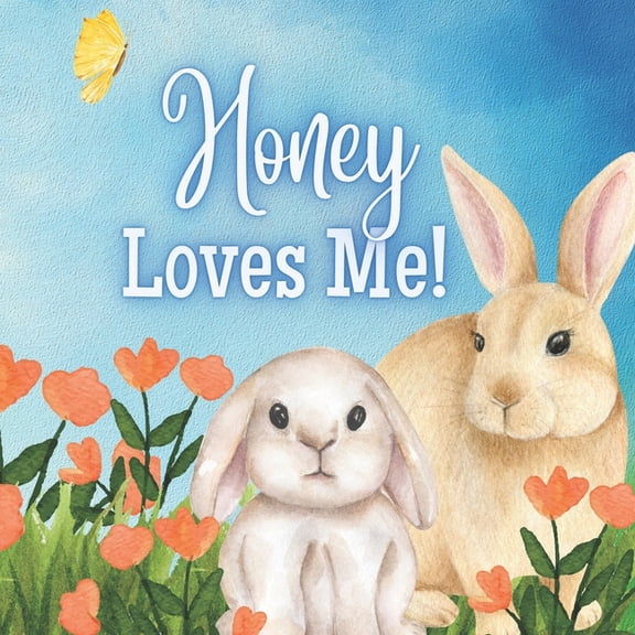 Honey Loves Me!: A Story about Honey's Love!, (Paperback)
