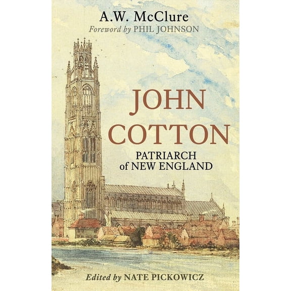 The American Puritans: John Cotton: Patriarch of New England (Paperback)