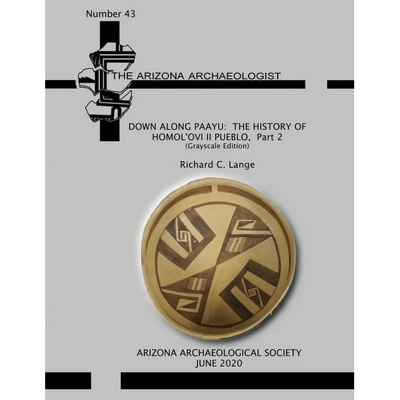 Arizona Archaeologist: Down Along Paayu: The History of Homol'ovi II Pueblo, Part 2 (Grayscale Edition) (Paperback)