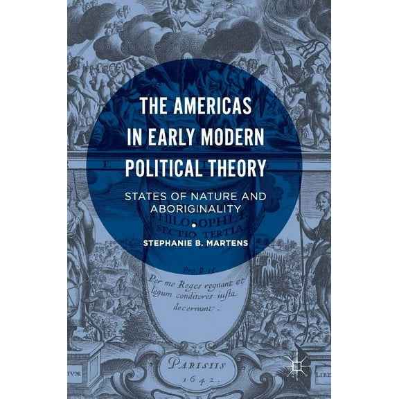 The Americas in Early Modern Political Theory: States of Nature and Aboriginality, (Hardcover)