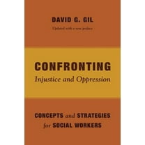 Pre-Owned Confronting Injustice and Oppression: Concepts and Strategies for Social Workers (Paperback) 0231163991 9780231163996