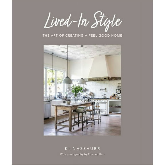 Lived-In Style: The Art of Creating a Feel-Good Home, (Hardcover)
