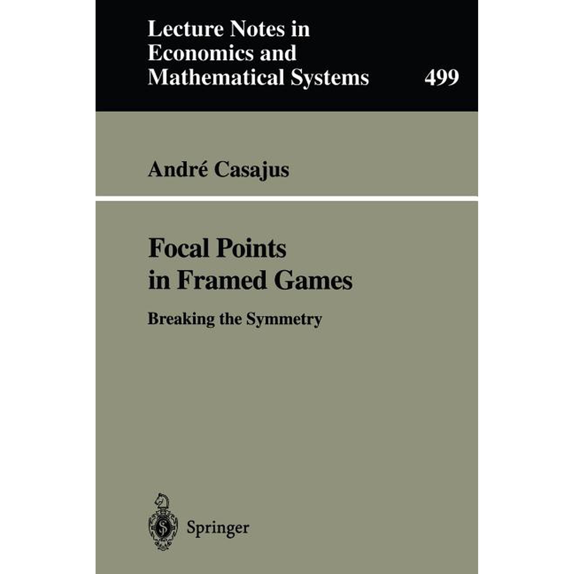 Lecture Notes in Economic and Mathematic Focal Points in Framed Games: Breaking the Symmetry Book 499 (Paperback)