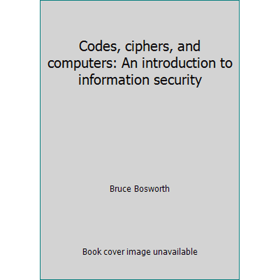 Pre-Owned Codes, ciphers, and computers: An introduction to information security (Paperback) 0810451492 9780810451490