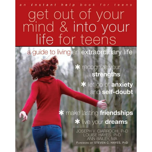 Pre-Owned Get Out of Your Mind and Into Your Life for Teens: A Guide to Living an Extraordinary Life (An Instant Help Book for Teens) Paperback
