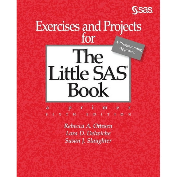 Exercises and Projects for The Little SAS Book, Sixth Edition, (Paperback)