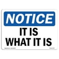 thumbnail image 1 of SignMission OS-NS-A-1824-L-13738 18 x 24 in. OSHA Notice Sign - It is What It Is, 1 of 1