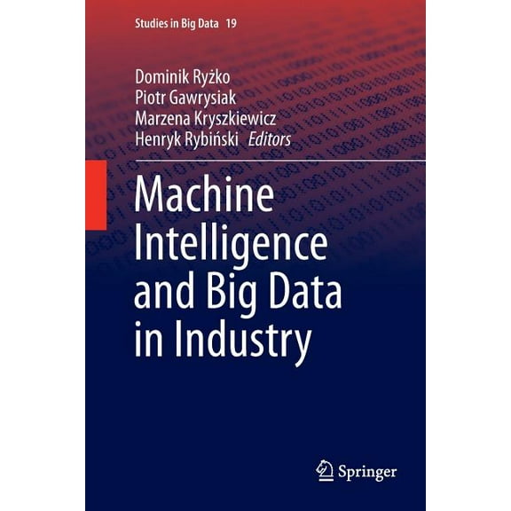 Studies in Big Data Machine Intelligence and Big Data in Industry, Book 19, (Paperback)