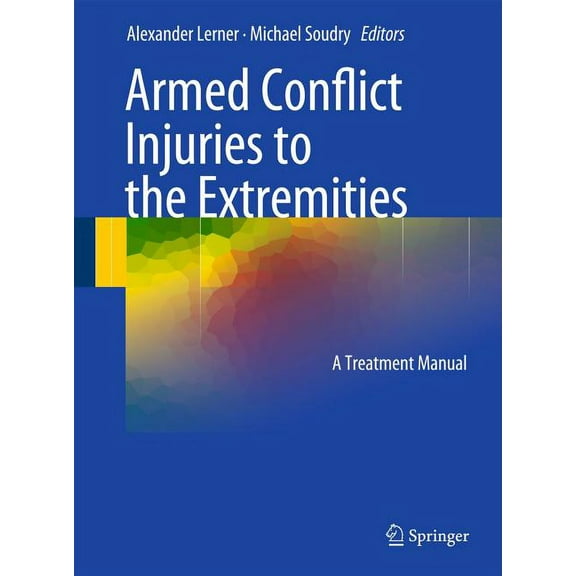 Armed Conflict Injuries to the Extremities: A Treatment Manual (Hardcover)