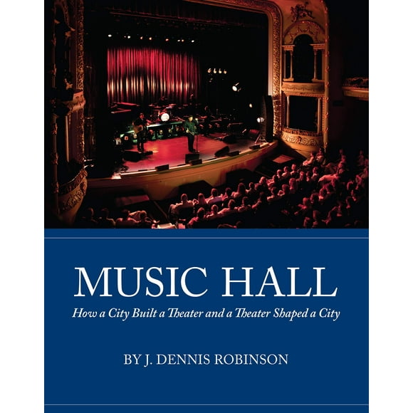 Music Hall: How a City Built a Theater and a Theater Shaped a City