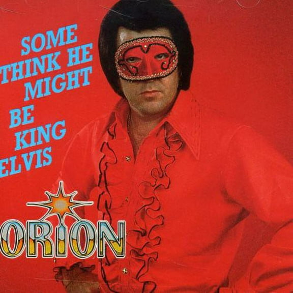Orion - Some Think He Might Be King Elvis - Music & Performance - CD