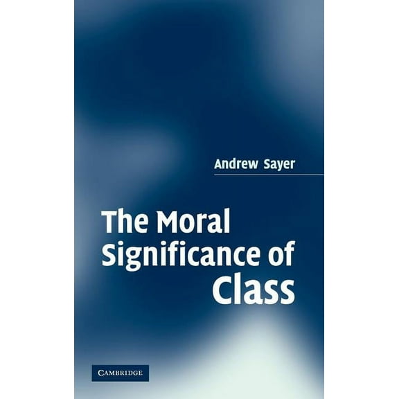 Secondary Course The Moral Significance of Class, (Hardcover)