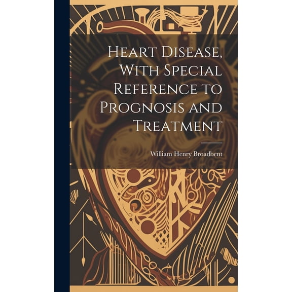 Heart Disease, With Special Reference to Prognosis and Treatment (Hardcover)
