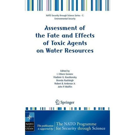 NATO Security Through Science Series C: Assessment of the Fate and Effects of Toxic Agents on Water Resources, (Hardcover)