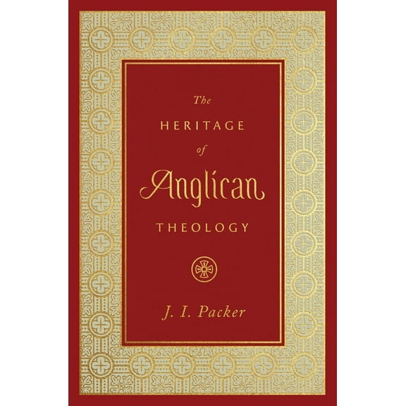 The Heritage of Anglican Theology, (Hardcover)