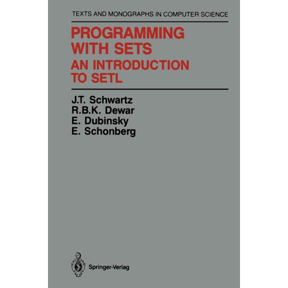 Monographs in Computer Science Programming with Sets: An Introduction to Setl, (Paperback)