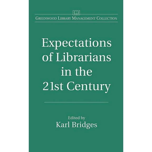Libraries Unlimited Library Management C Expectations of Librarians in the 21st Century, (Hardcover)