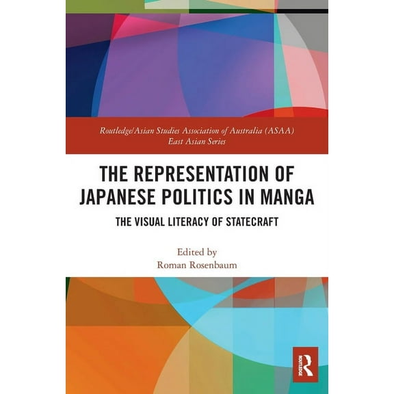 Routledge/Asian Studies Association of A The Representation of Japanese Politics in Manga: The Visual Literacy Of Statecraft, (Paperback)