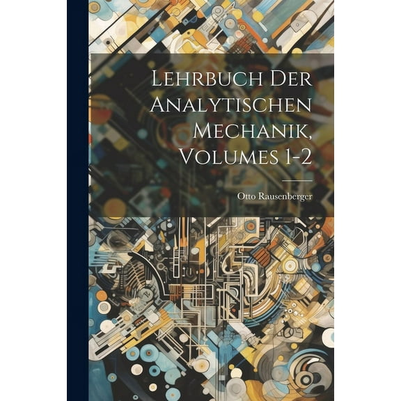 Lehrbuch Der Analytischen Mechanik, Volumes 1-2, (Paperback)
