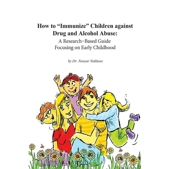 How to Immunize Children against Drug and Alcohol Abuse : A Research-Based Guide Focusing on Early Childhood (Paperback)