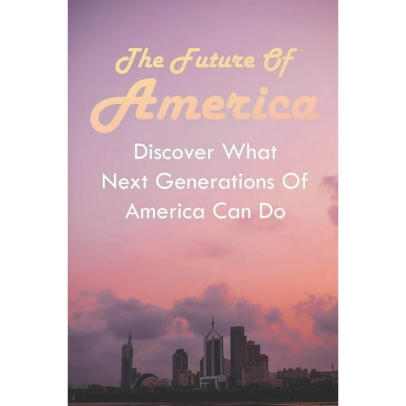 The Future Of America (Paperback)