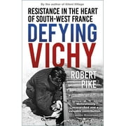 Defying Vichy : Blood, Fear and French Resistance (Paperback)