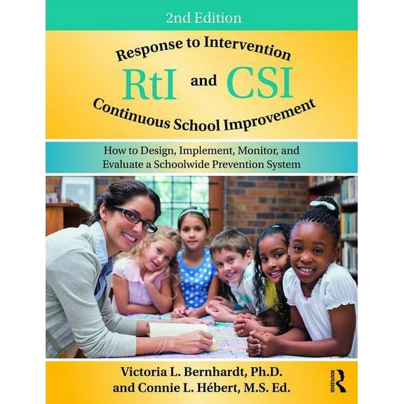 Response to Intervention and Continuous School Improvement: How to Design, Implement, Monitor, and Evaluate a Schoolwide, (Paperback)