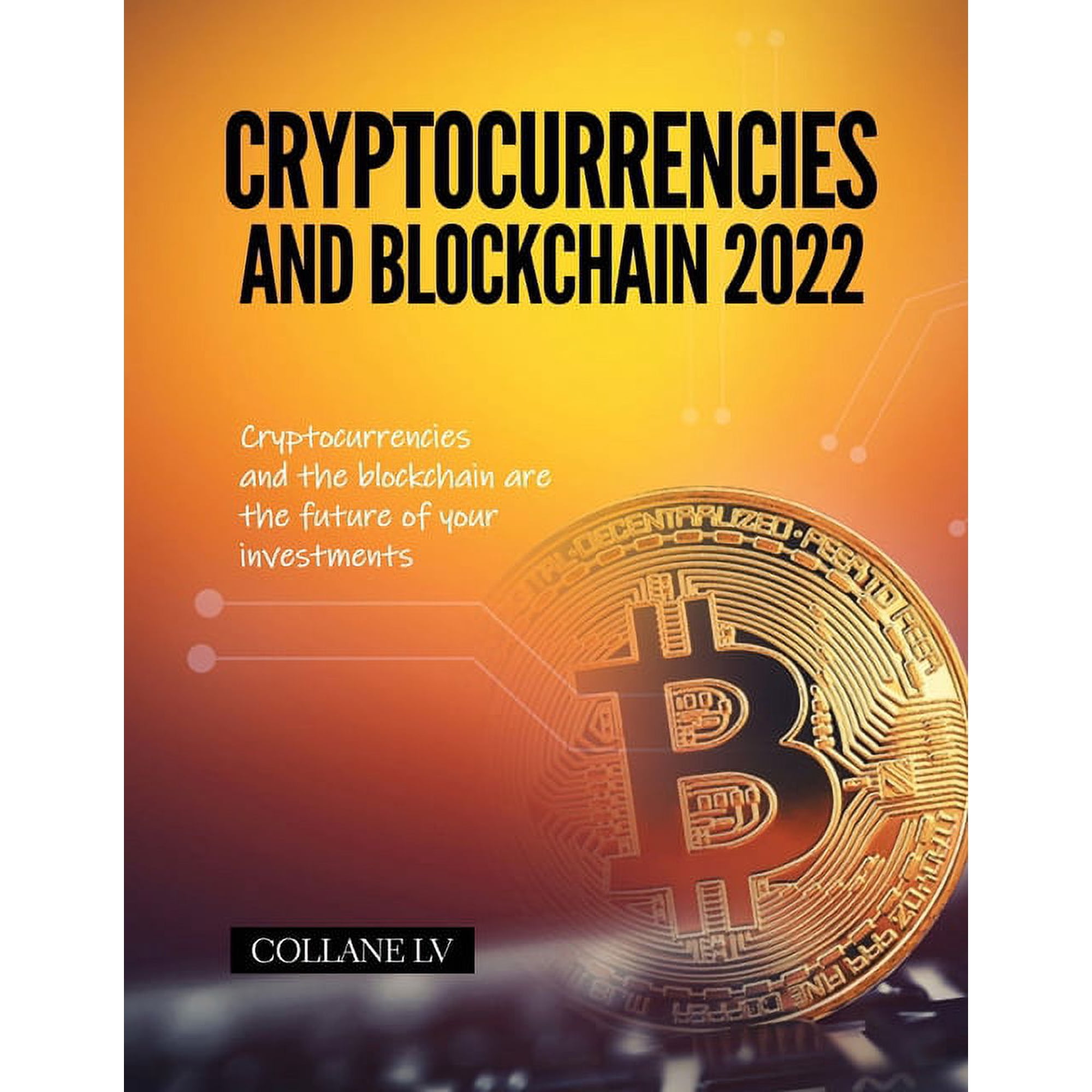 Cryptocurrencies and Blockchain 2022: Cryptocurrencies and the blockchain are the future of your investments (Paperback)