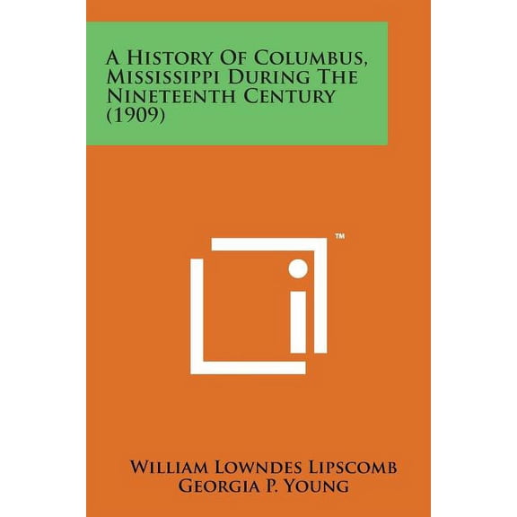 A History of Columbus, Mississippi During the Nineteenth Century (1909)