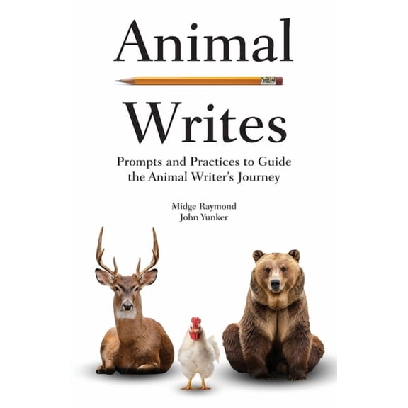 Animal Writes: Prompts and Practices to Guide the Animal Writer's Journey, (Paperback)