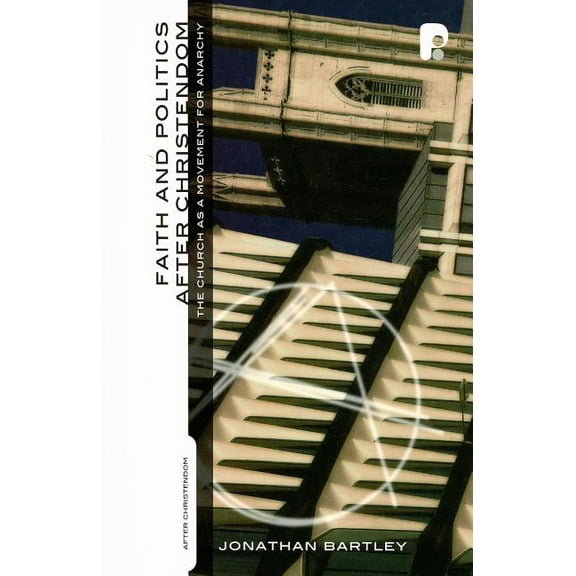 After Christendom Faith and Politics After Christendom: The Church as a Movement for Anarchy, (Paperback)