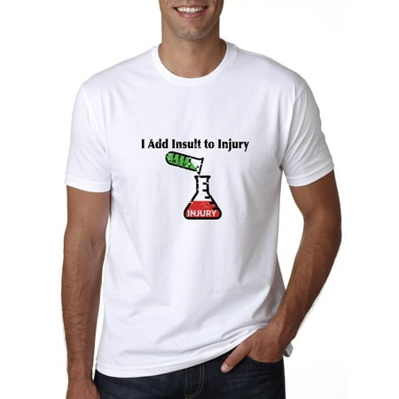 I Add Insult to Injury - Funny Saying with Science Men's
