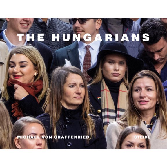 Michael Von Graffenried: The Hungarians, (Hardcover)