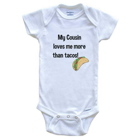 

My Cousin Loves Me More Than Tacos Funny Baby Bodysuit 6-9 months white