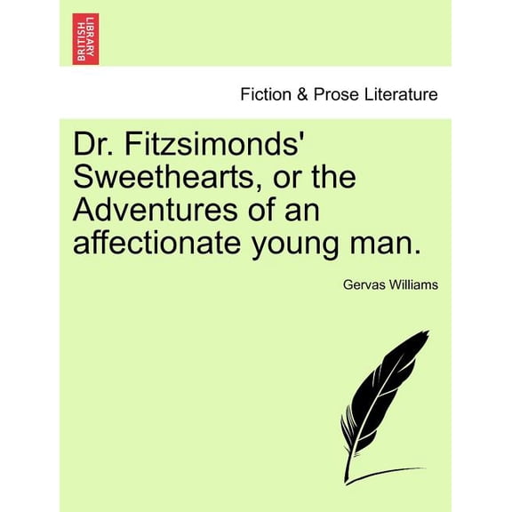 Dr. Fitzsimonds' Sweethearts, or the Adventures of an Affectionate Young Man. (Paperback)