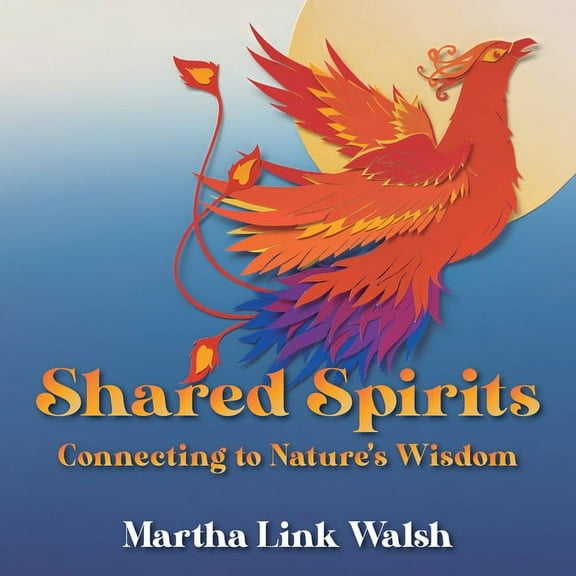 Shared Spirits : Connecting to Nature's Wisdom (Paperback)