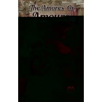The Amores; Or, Amours, (Paperback)