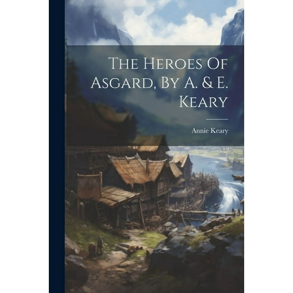 The Heroes Of Asgard, By A. & E. Keary, (Paperback)