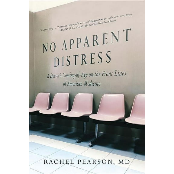 No Apparent Distress: A Doctor's Coming of Age on the Front Lines of American Medicine, (Paperback)