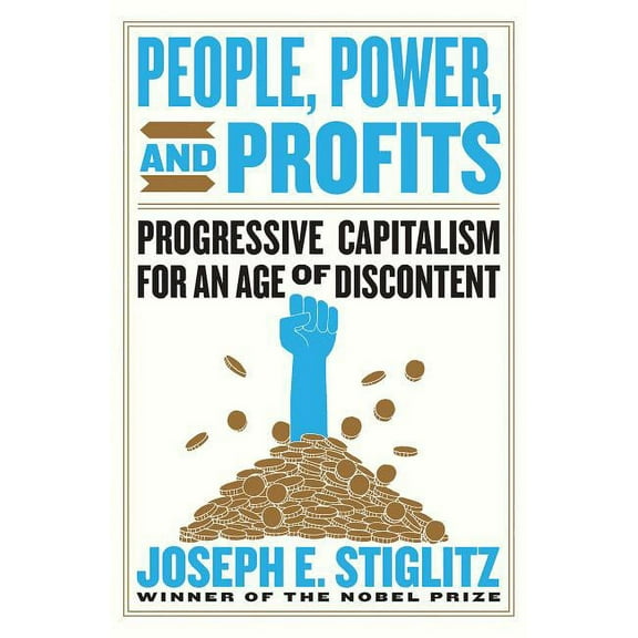 People, Power, and Profits: Progressive Capitalism for an Age of Discontent, (Hardcover)