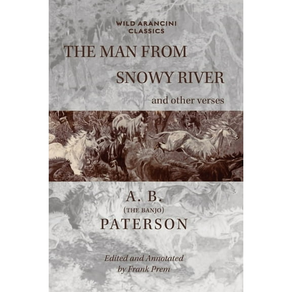 Wild Arancini Classics The Man From Snowy River and other verses, (Paperback)