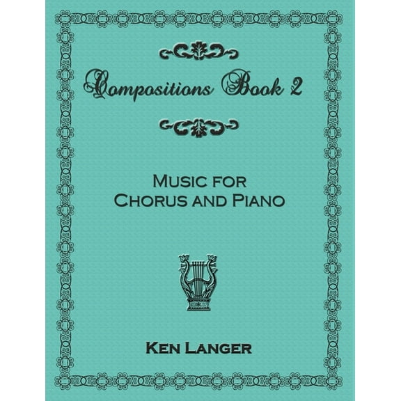 Compositions Book 2: Music For Chorus and Piano, (Paperback)